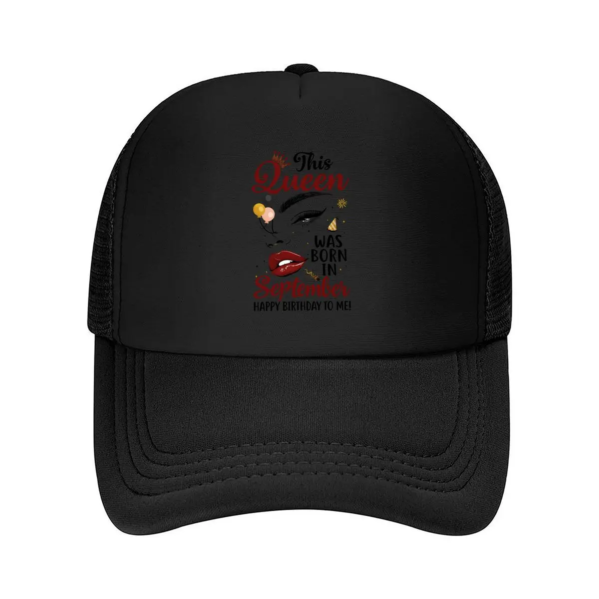 This Queen Was Born In September Happy Birthday To Me Balloons Crown Lips Graphic Mesh Baseball Cap Hip Hop Dad Hat