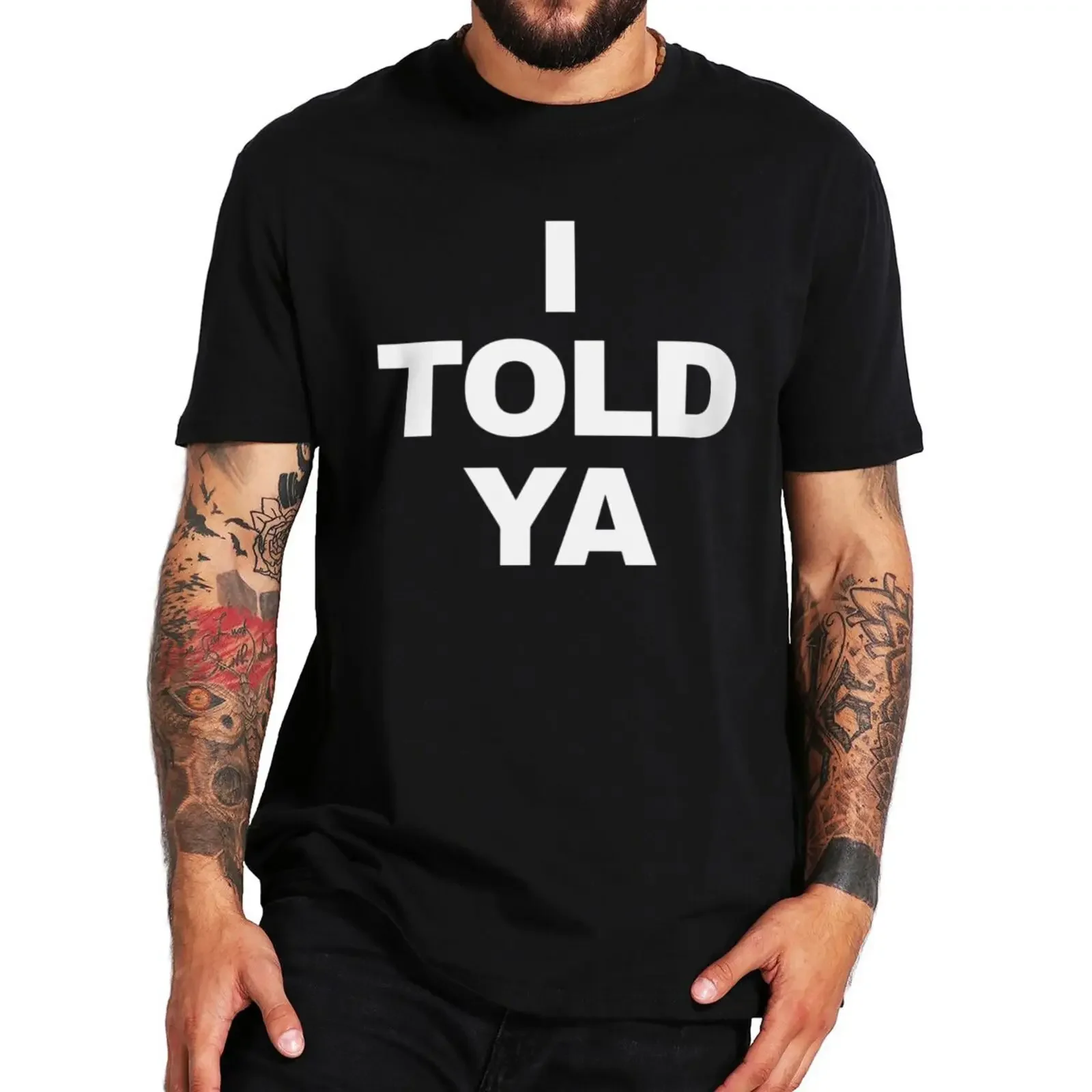 100% Cotton O-neck Unisex Tee Tops EU Size I Told Ya vintage T Shirt Funny Quotes Y2k Gift T-shirt For Men  streetwear  harajuku