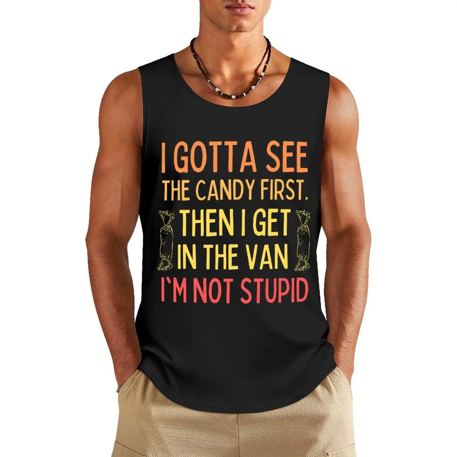 

Funny,I Gotta See The Candy First. Tank Top summer clothes t-shirts man sleeveless vest men best selling products