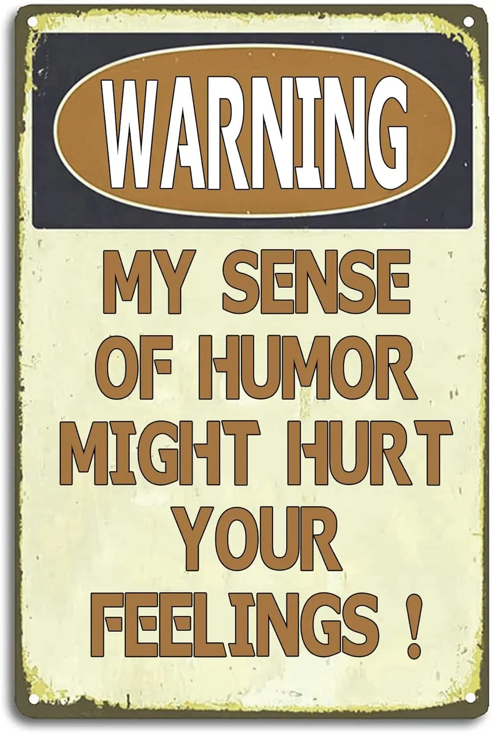 Предупреждение My Sense Of Humor Might Hurt Your Feelings Оловянный знак Саркастические металлические знаки Винтаж Гараж Человек Пещера Бар Дом Кухня Спальня