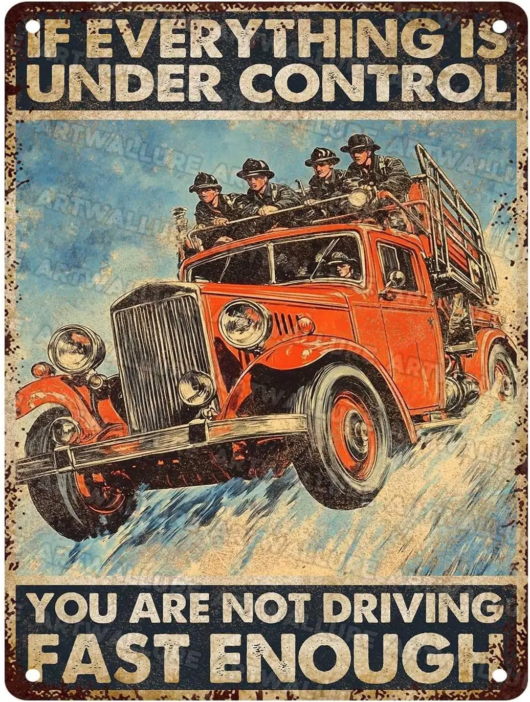 Vintage Firefighter Tin Sign If Everything is Under Control You're Not Going Fast Enough Metal Sign for Home Living Room Gar