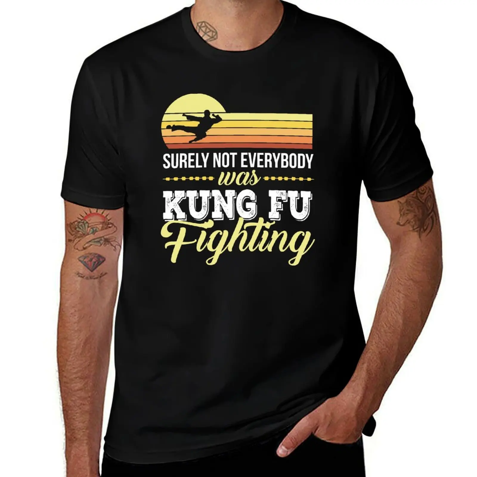 

Surely Not everybody Was kung fu fighting T-Shirt t shirt man designer t shirt man plain t shirt custom print T-Shirt