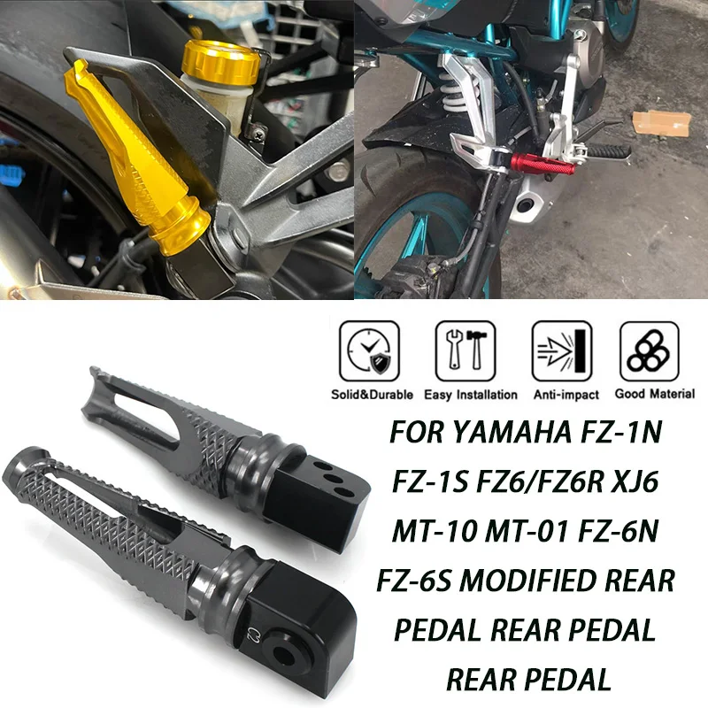 

For Yamaha FZ-1N FZ-1S FZ6/FZ6R XJ6 MT-10 MT-01 FZ-6N FZ-6S modified rear pedal Rear pedal Rear pedal