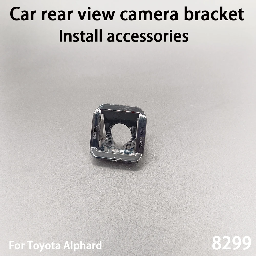 Car Rear View Camera Bracket for Toyota Alphard Install Accessories 8299