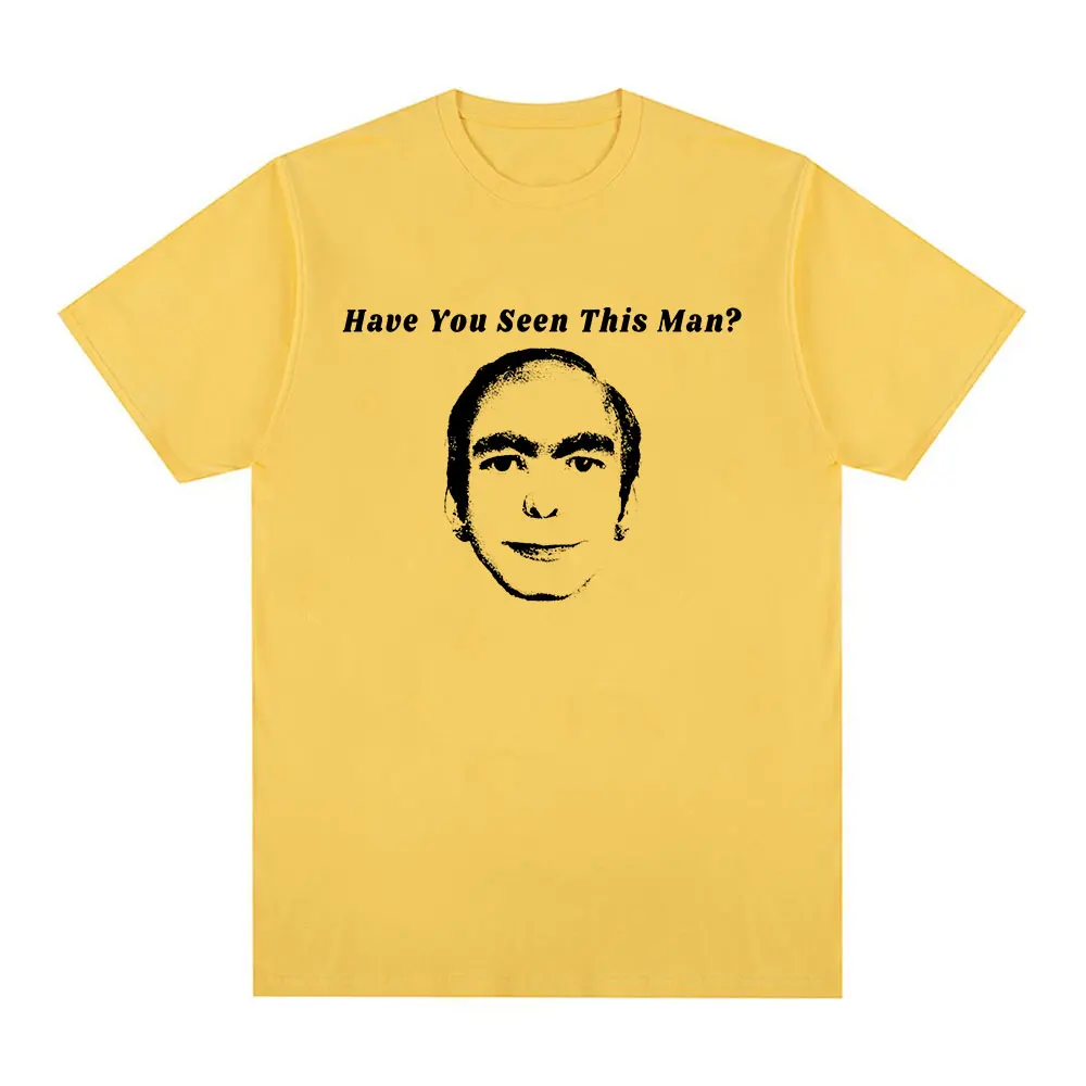 Have You Seen This Man Funny Meme T-Shirt Men Women Clothing Fashion Vintage Short Sleeve T-shirts 100% Cotton Oversized T Shirt