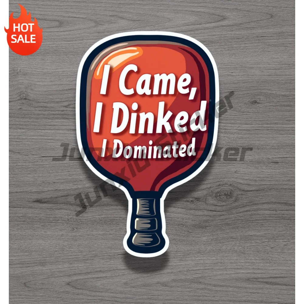 Pickleball I Came I Dinked I Dominated Funny Pickleball Player Vinyl Sticker For Laptop And Water Bottle Self Adhesive Decal