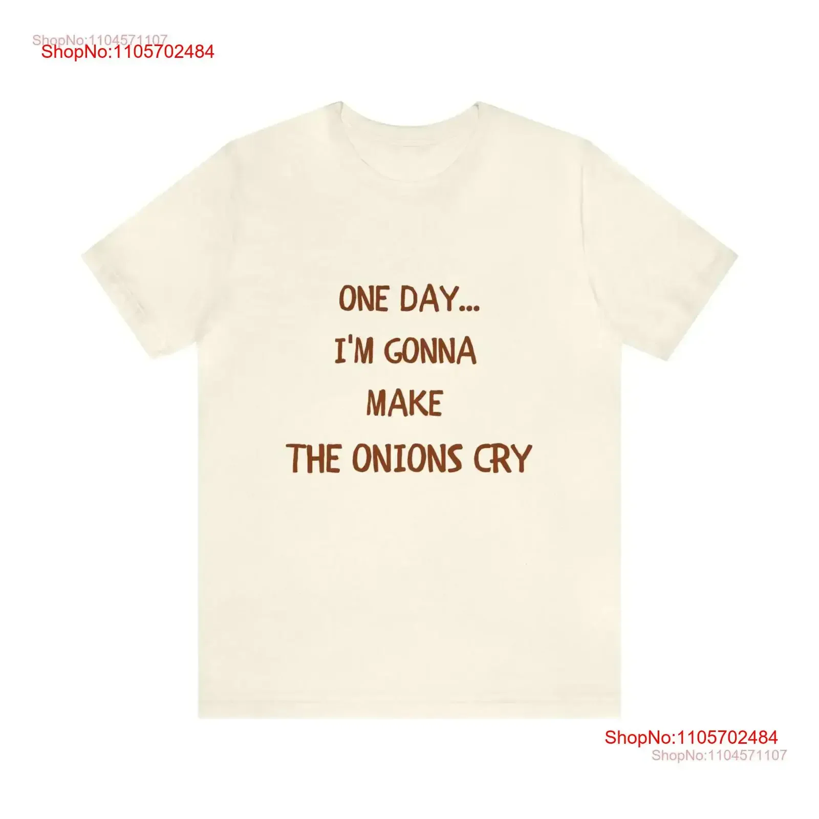 One Day I'm Gonna Make The Onions Cry T Shirt Sarcastic Slogan Quotes Funny Text Mood vintage Washed Slightly Comfortable