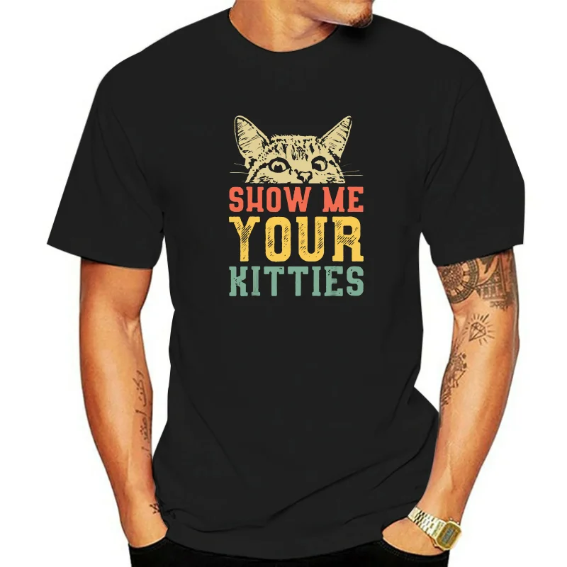 Show Me Your Kitties Best Friend Vintage Black T-Shirt For  Lovers S-3Xl Tops Tee Tee Shirt