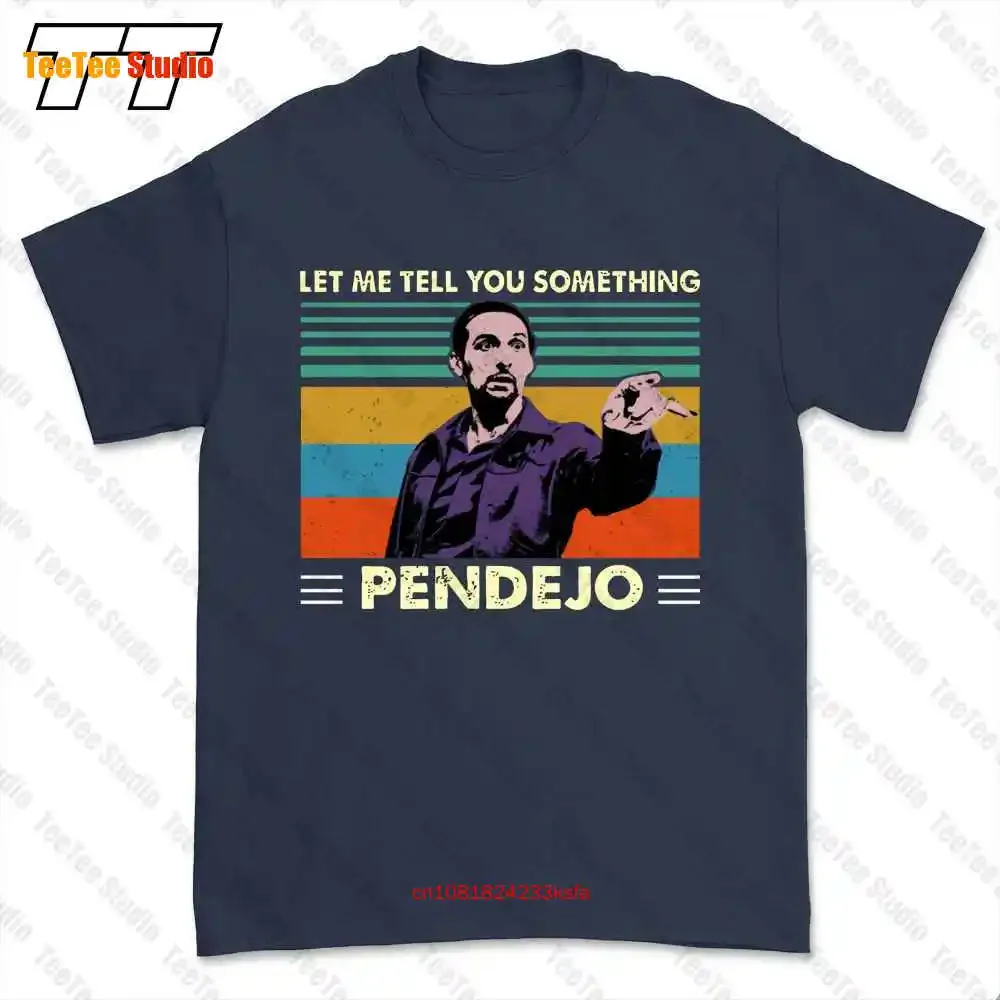 Let Me Tell You Something Pendejo 01 T-shirt Tee TNKZ