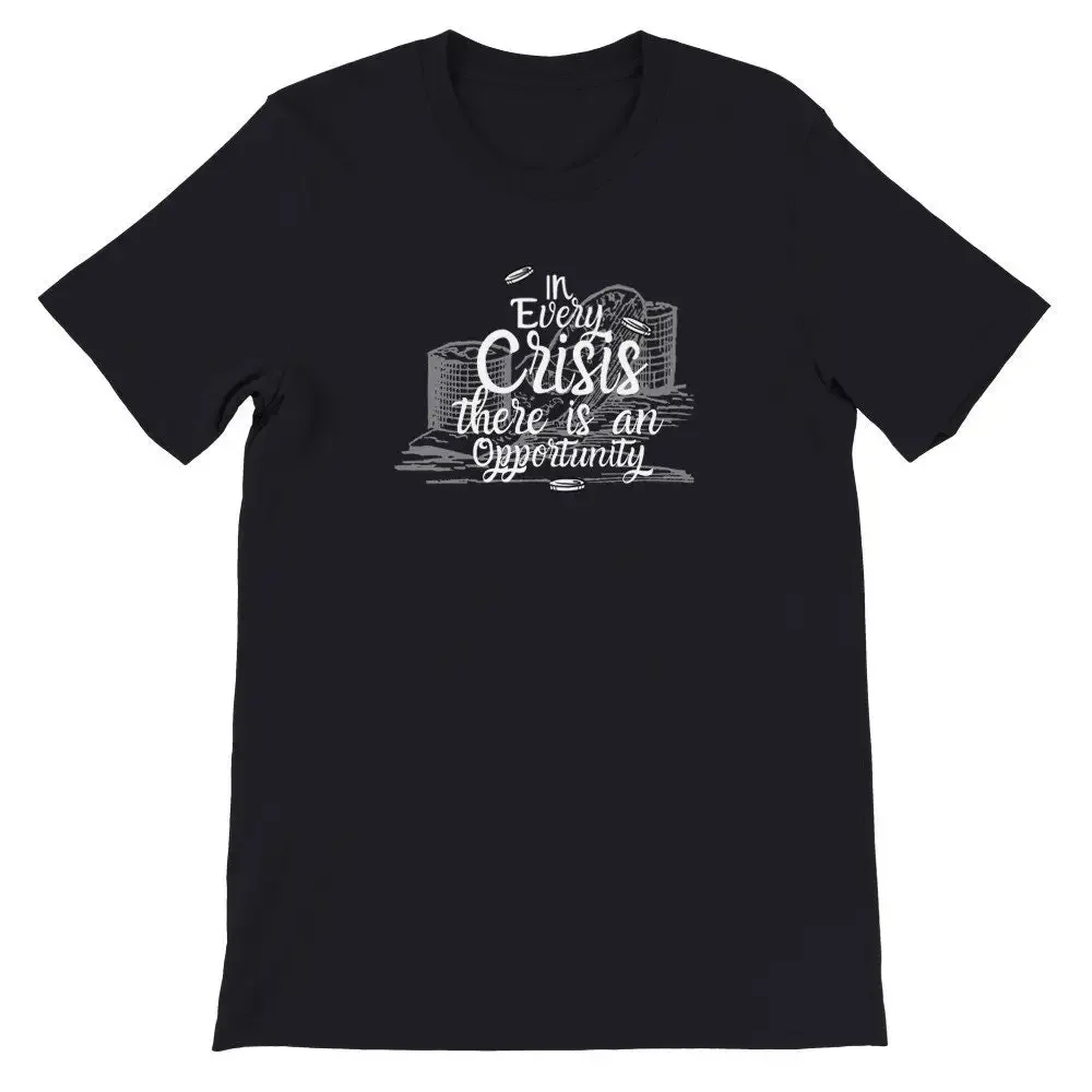 Premium T Shirt In every Crisis there is an Opportunity