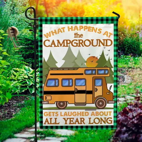 Camping What Happens At The Campground Gets Laugh About All Garden Flag