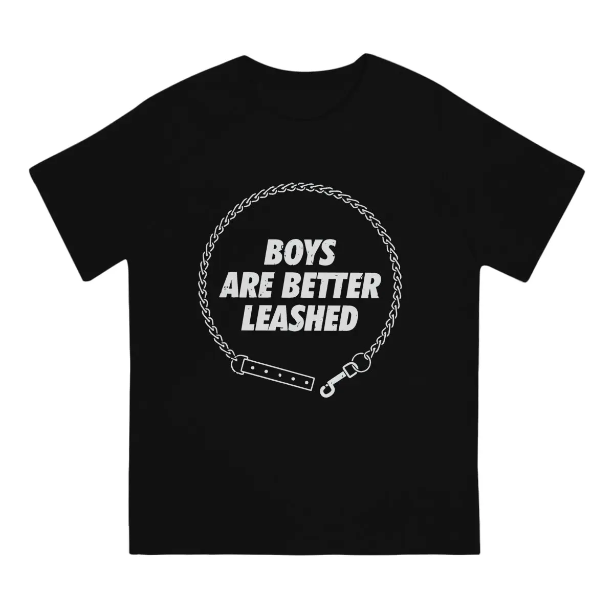 BDSM Bondage Discipline Dominance Submission Boys Are Better Leashed Cotton T Shirt Vintage Homme Men's Tshirt O-Neck Men Tops