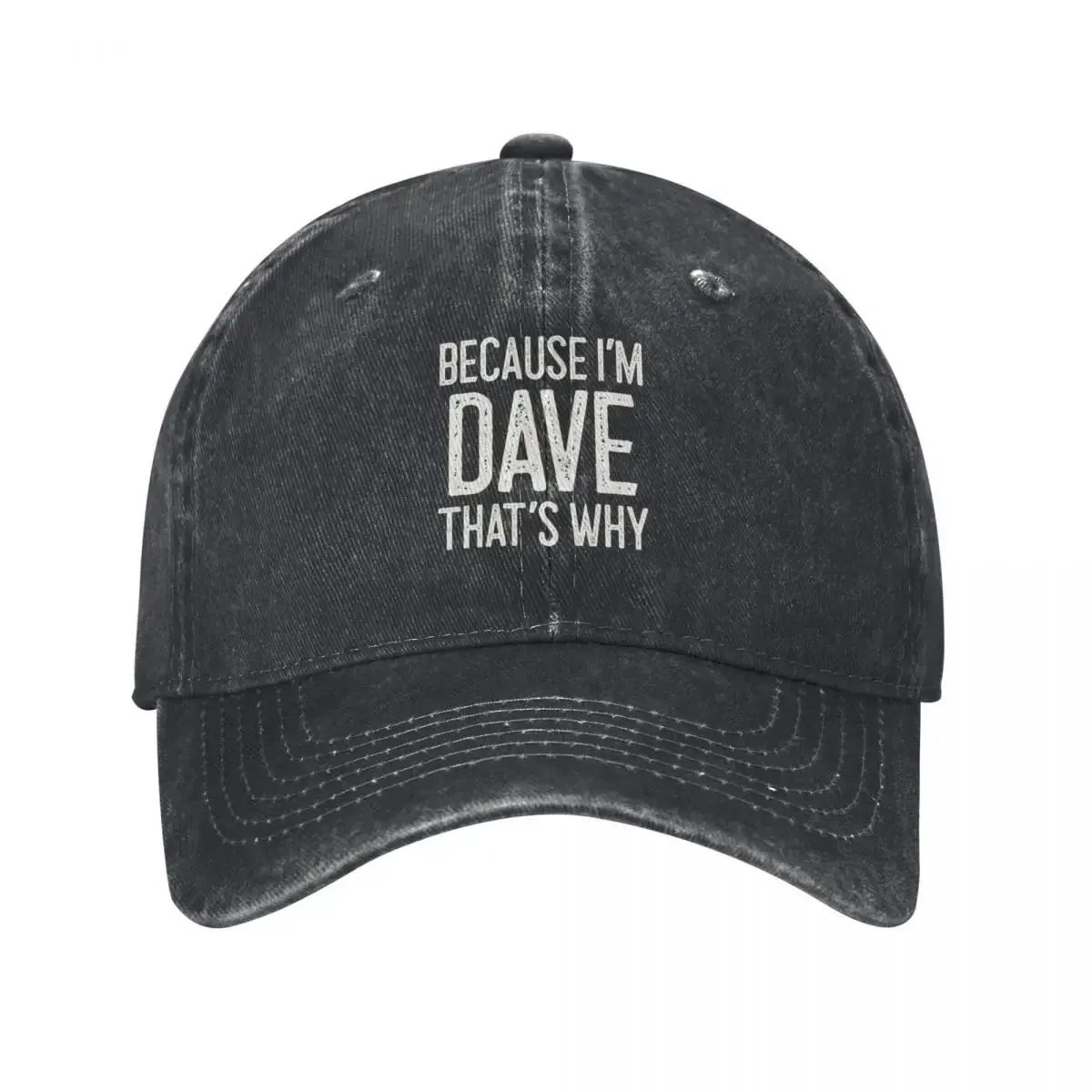 

Because I’m Dave That’s Why Funny Personalized Name Baseball Cap cute Ball Cap New Hat Women's Golf Wear Men's