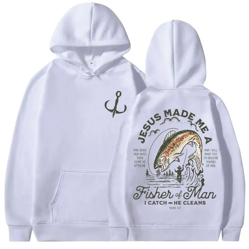 Christian Jesus Made Me A Fisher of Man I Catch He Cleans Hoodie Men Women Casual Oversized Sweatshirt Man Fleece Cotton Hoodies