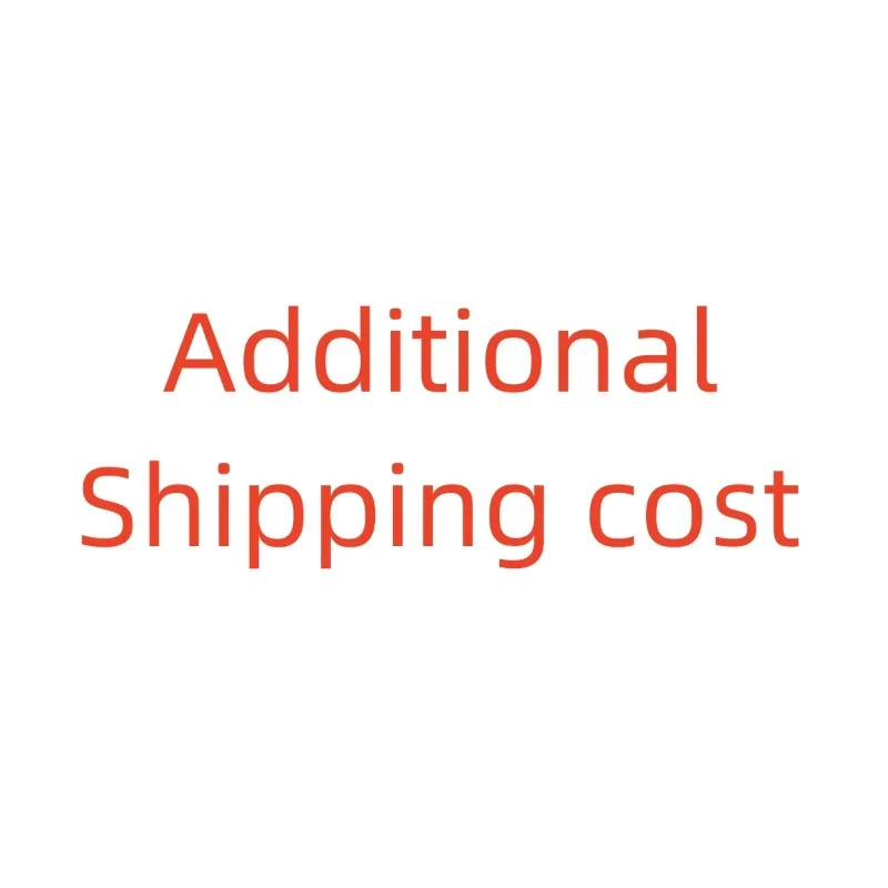 Additional shipping costs need to be made up. Please communicate with customer service for the specific amount.