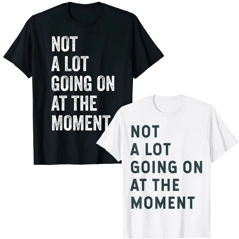 

NOT A LOT GOING ON AT THE MOMENT T-Shirt Sayings Quote Letters Printed Humor Funny Graphic Tee Tops Short Sleeve Blouses Apparel