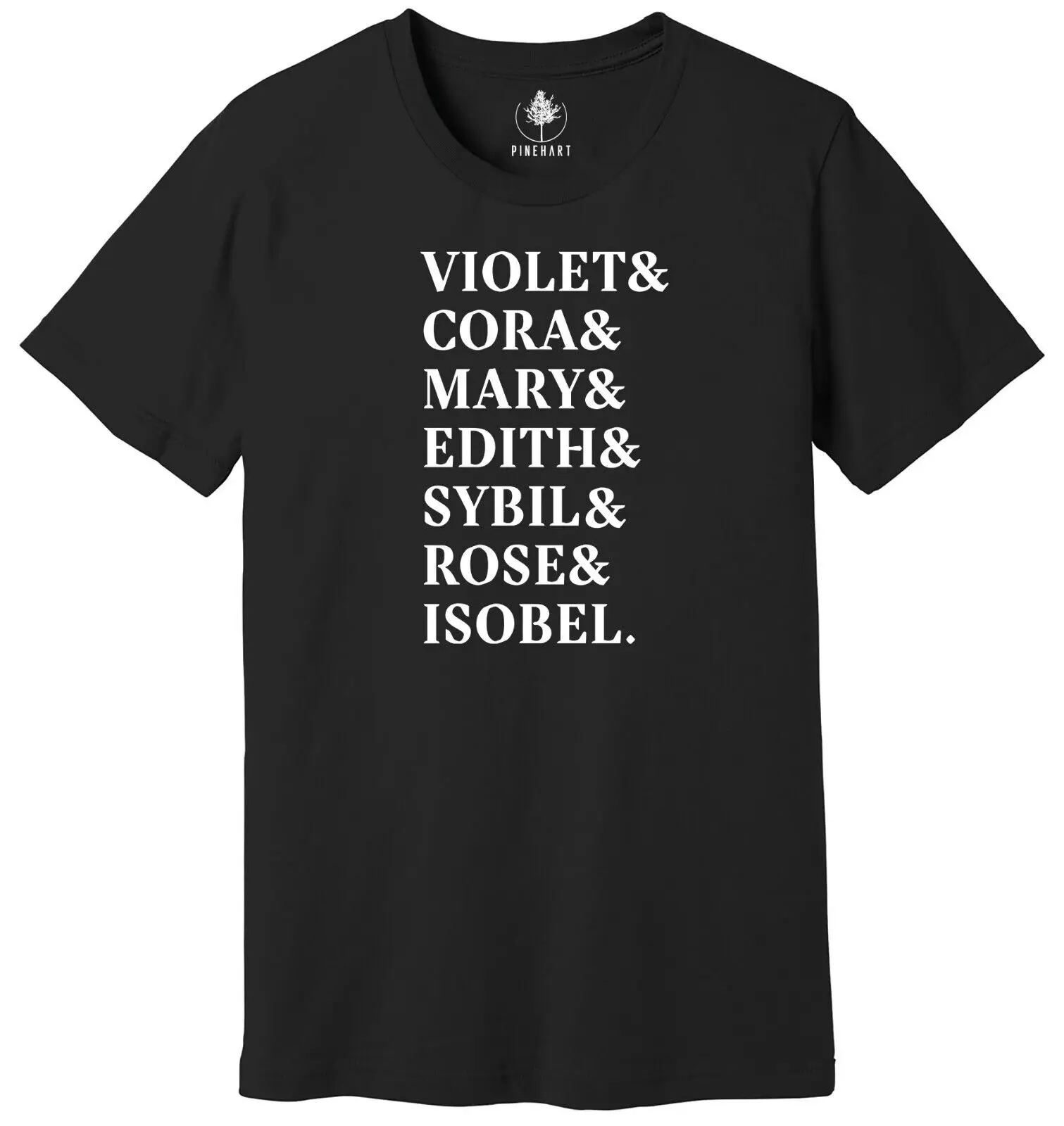 

Downton Abbey Shirt, Violet Cora Mary Edith Sybil Rose Isobel