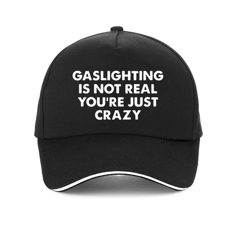 

Funny Gaslighting Is Not Real You're Just Crazy hat Design Graphic Baseball cap Birthday Gifts Summer cool Golf Hats
