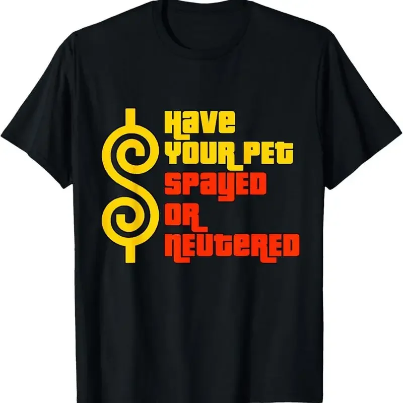 Have Your Pet Spayed Or Neutered Right Game Show T Shirt
