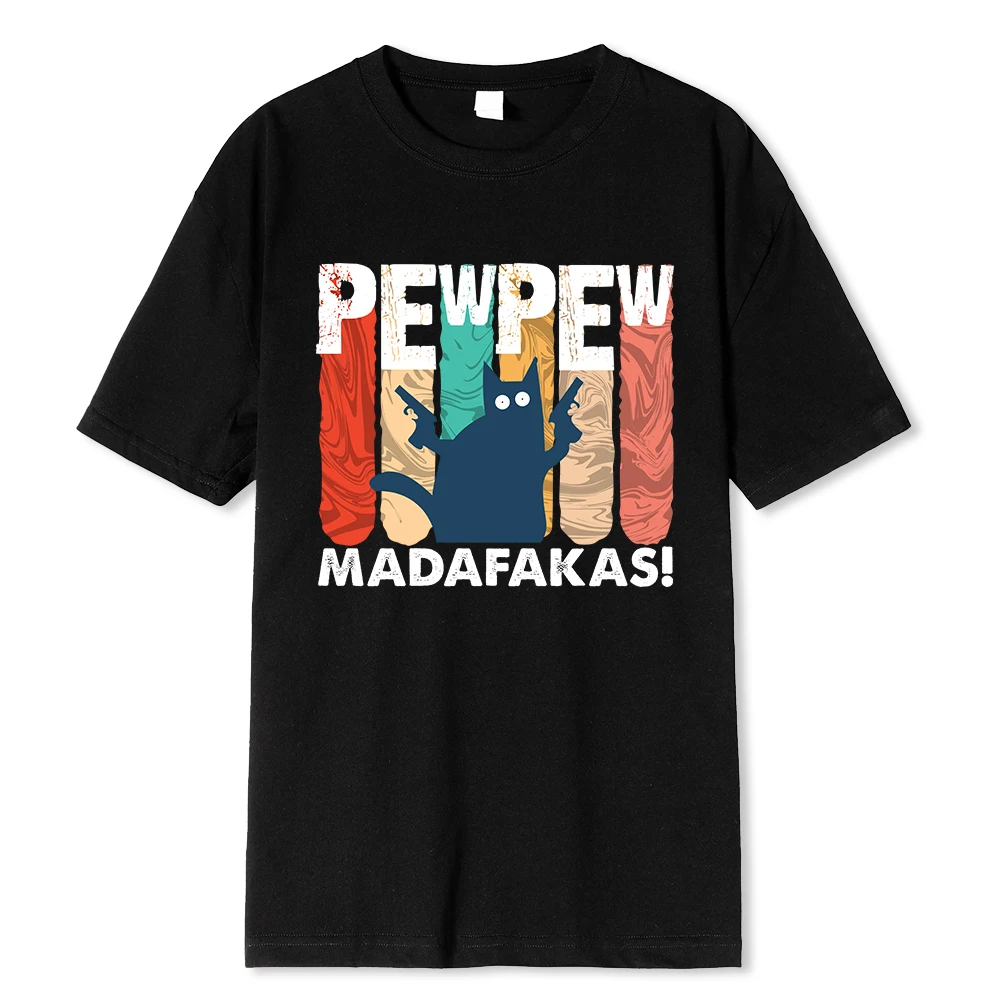 Amazing Made Pew Pew Madafakas T-Shirt Men Round Neck 100% Cotton T Shirt Black Cat Birthday Short Sleeve Tees Unique Clothing