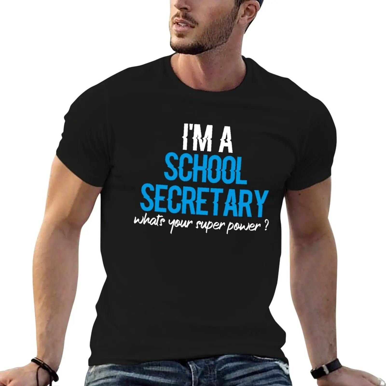 school secretary , i'm a school secretary , i'm a school secretary whats your super power T-Shirt funny t shirts man T-Shirt