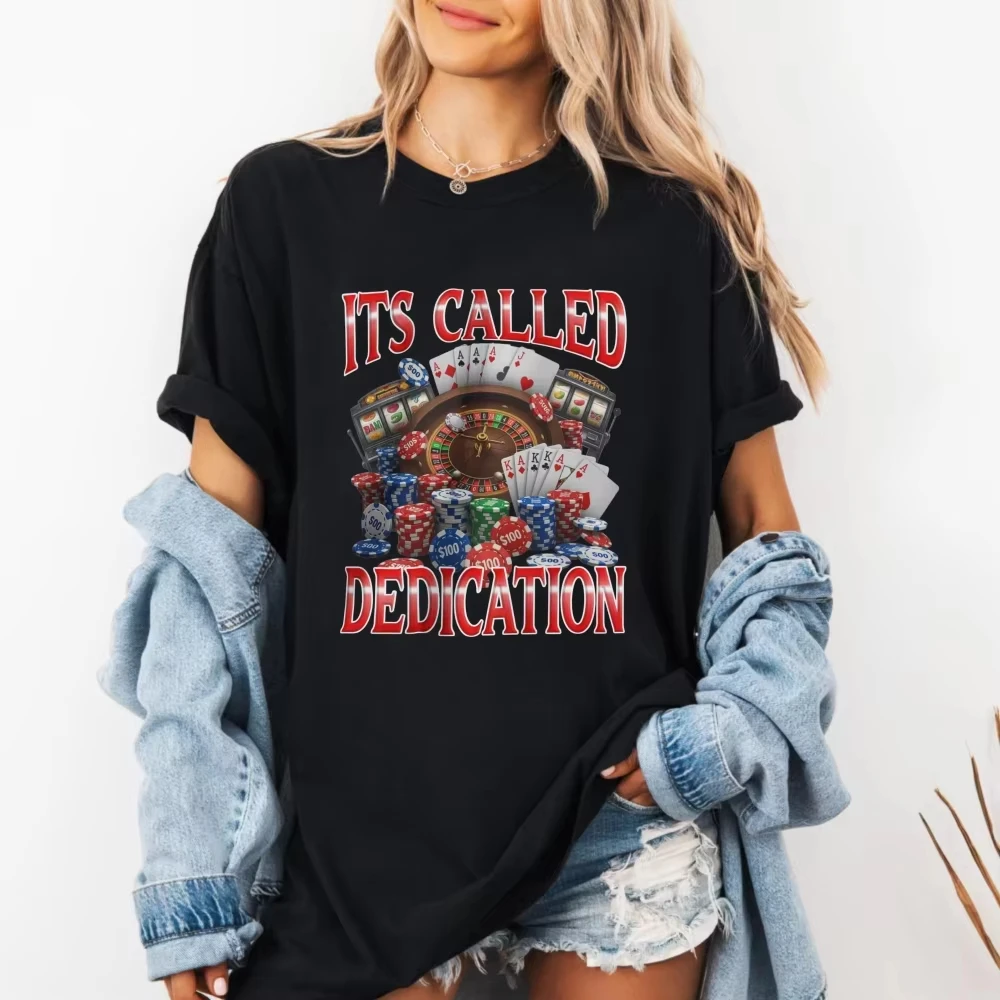 Funny Gambling Dedication T Shirt It's Called Dedica Graphic Cotton Casino All Day Leisure Casual Tees Gambling Lovers T-Shirt