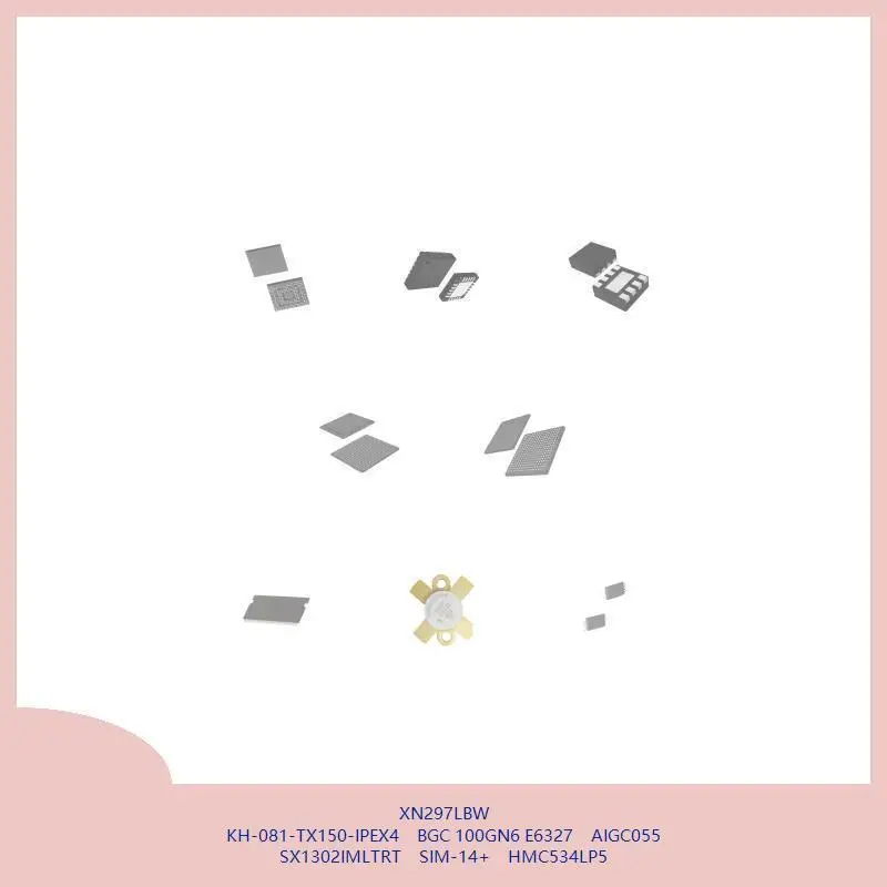 XN297LBW KH-081-TX150-IPEX4 BGC 100GN6 E6327 AIGC055 SX1302IMLTRT mcu navio SIM-14 + HMC534LP5