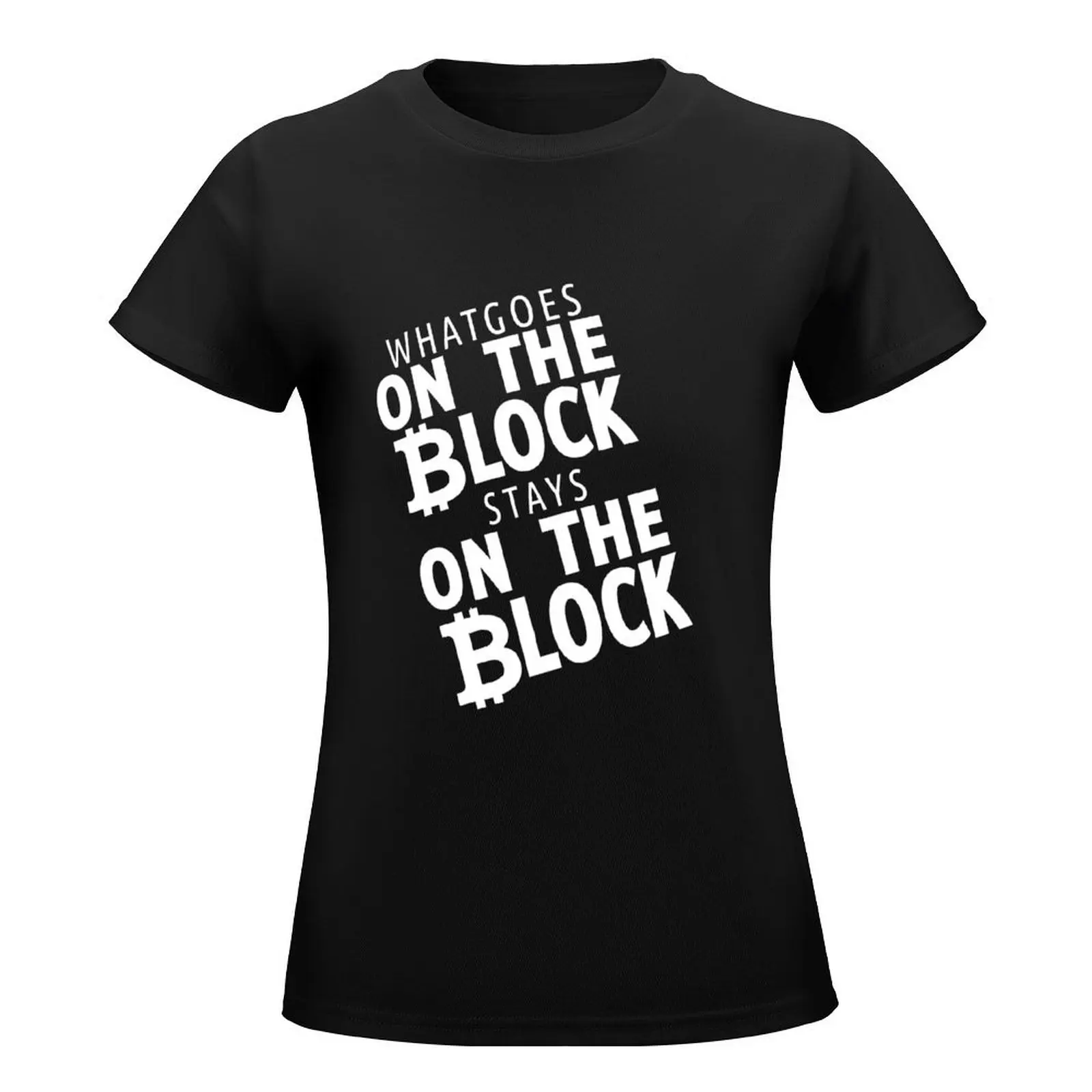 Blockchain - What Goes on the block T-Shirt shirts graphic tees Blouse summer top graphic t-shirts for Women