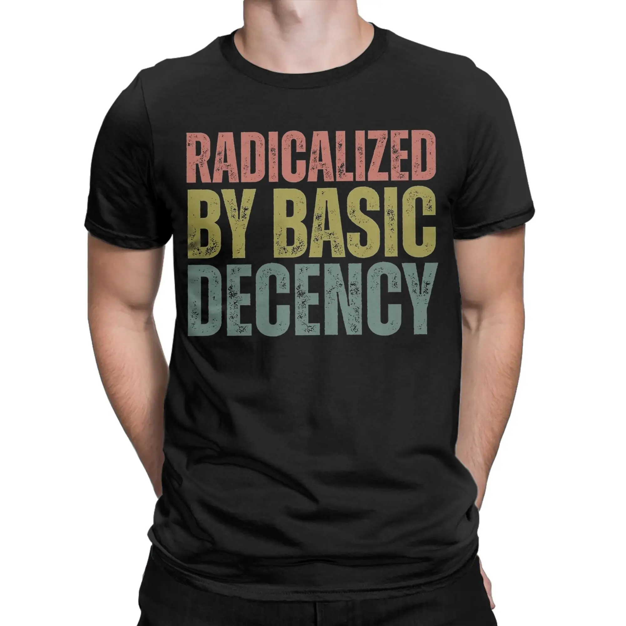Men Women Radicalized by Basic Decency T Shirt 90s Pure Cotton Clothing Amazing Short Sleeve Round Neck Tee Shirt Party T-Shirt
