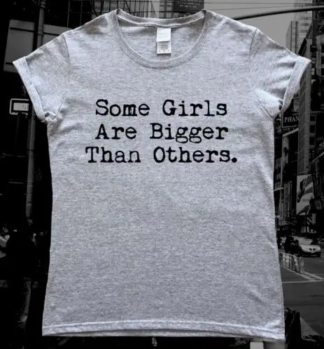 Some Girls Are Bigger Than Others Body Positivity Ladies T-Shirt