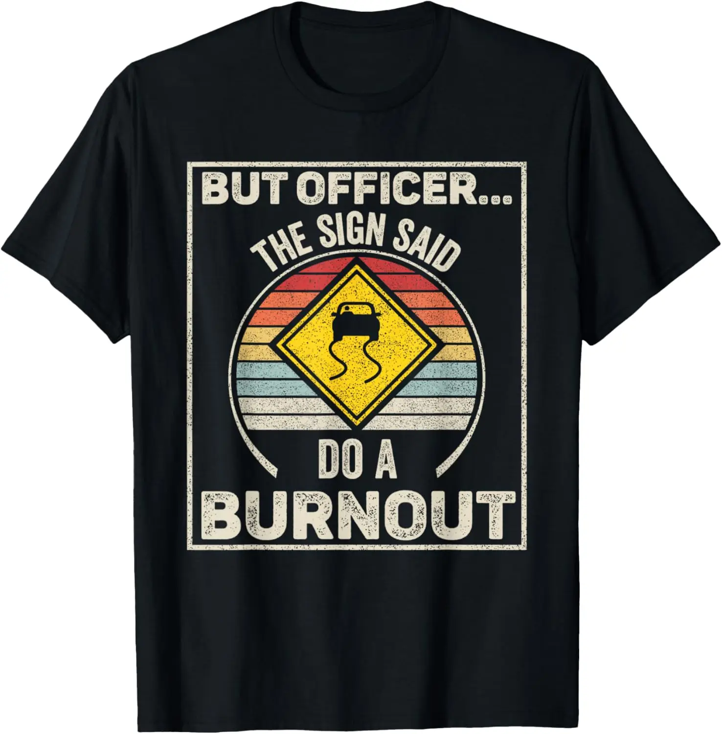 Vintage But Officer The Sign กล่าวว่า Do A Burnout เสื้อยืดรถตลก