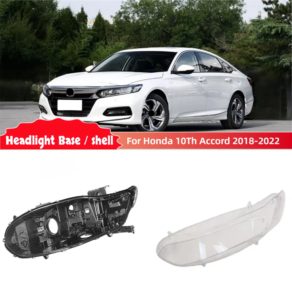 For Honda 10Th Generation Accord 2018 2019 2020 2021 2022 Accessories Cars Base Head Lamp Shell Rear Shell Headlamp Housing