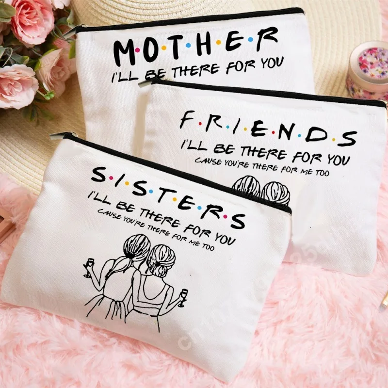 Friends Sisters Mother I\'ll Be There for You Comestic Bags Birthday Wedding Christmas Graduation Gift Makeup Bag Friend Bestie