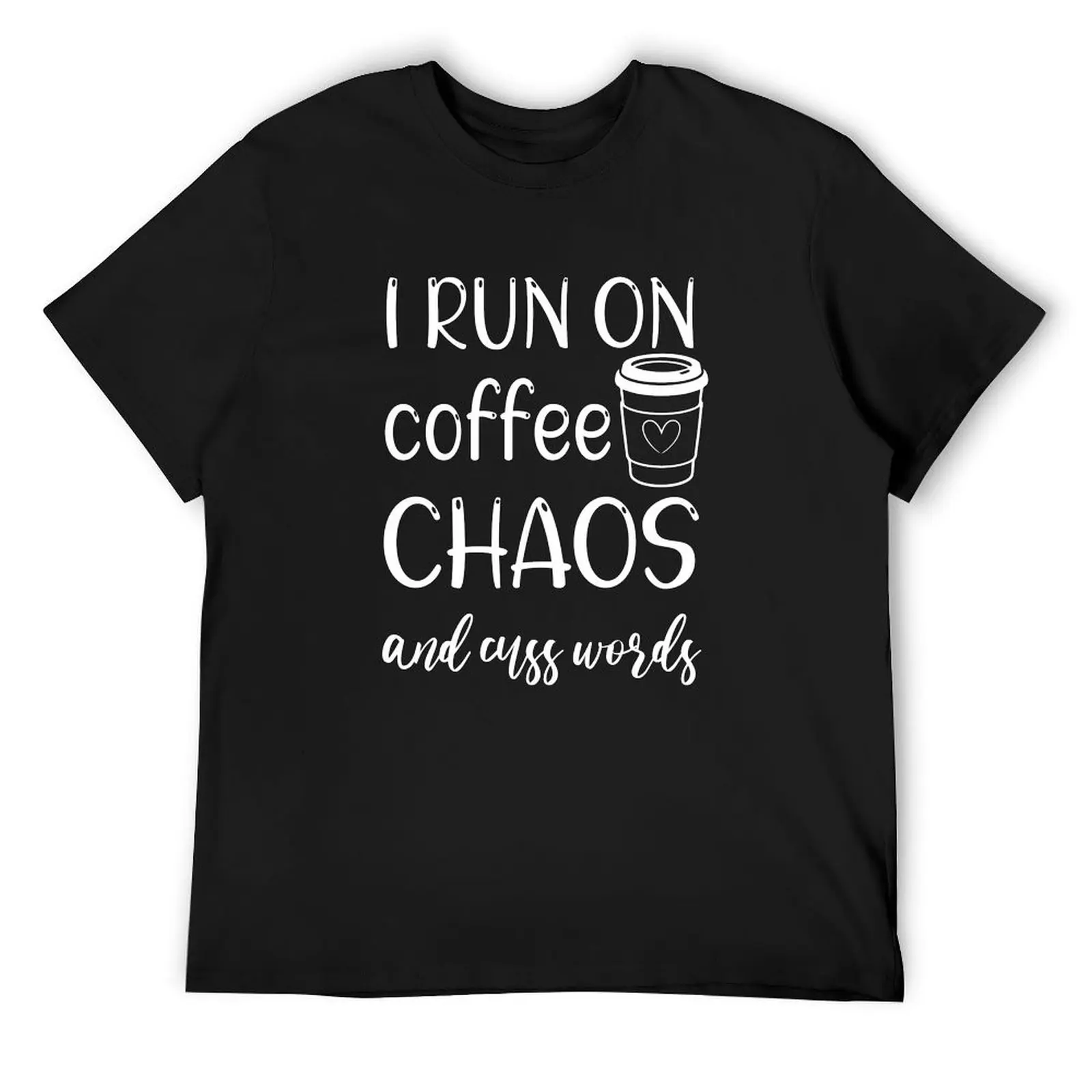

i run on coffee chaos and cuss words T-Shirt Anime t-shirt new edition croswit shirt man mens fashion