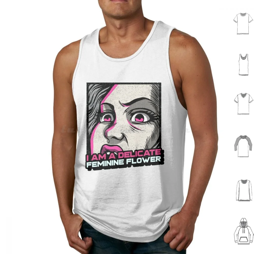 I Am A Delicate Feminine Flower Tank Tops Vest Sleeveless Comic Feminine Flower Haha Delicate Rage Meme