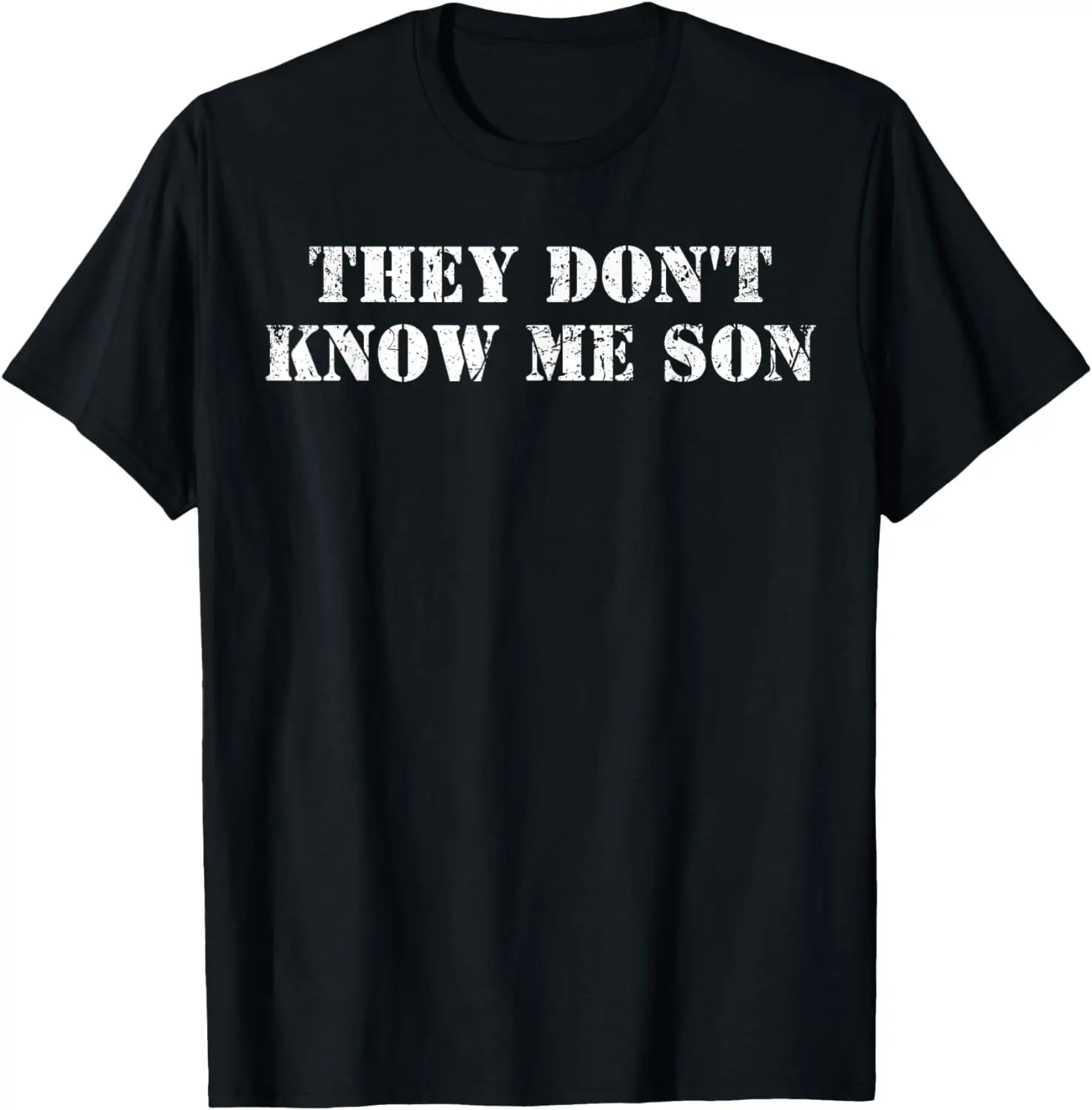 

They Dont Know Me Son T-Shirt