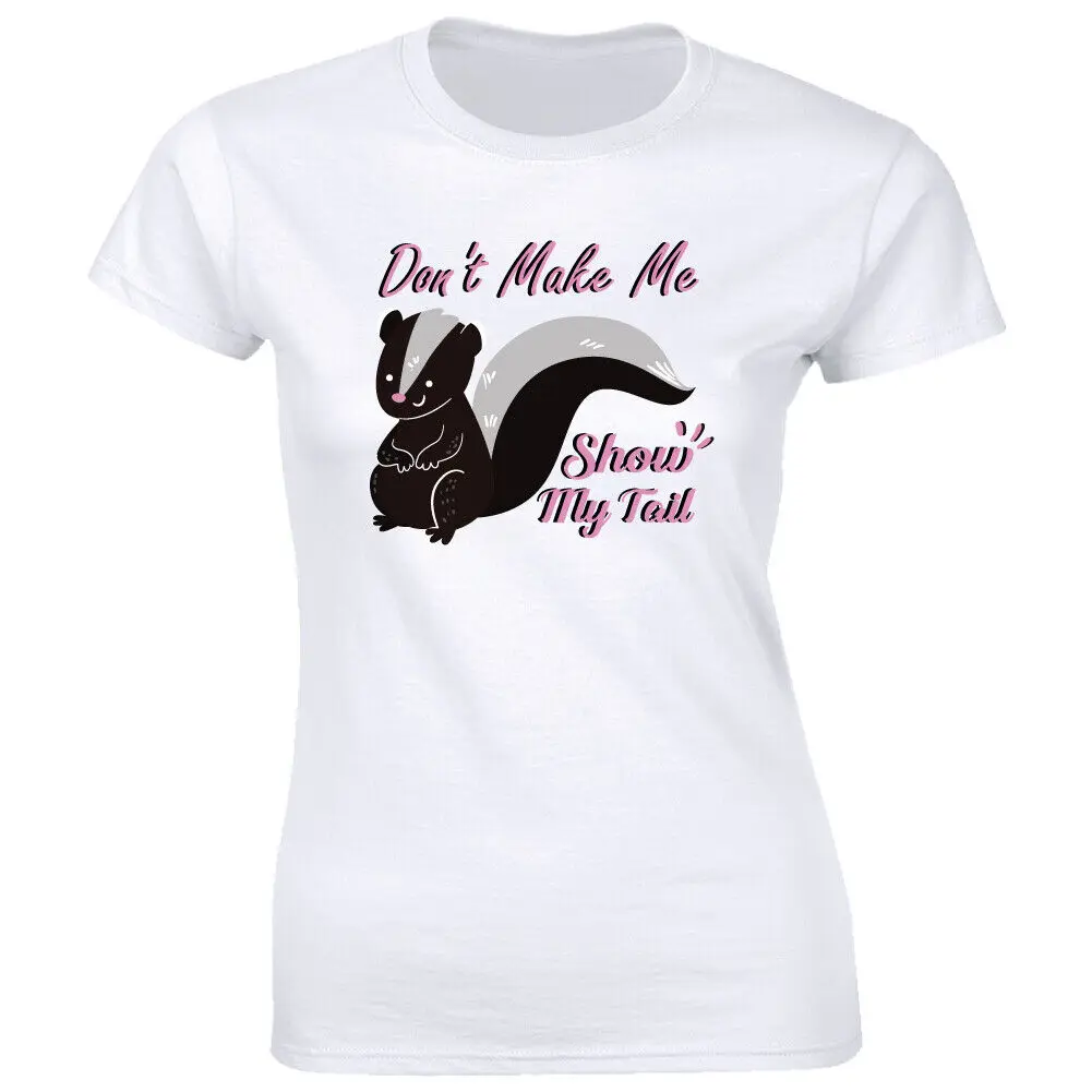 Don't Make Me Show My Tail with Skunk Image T-Shirt for Women Funny Sassy Tee