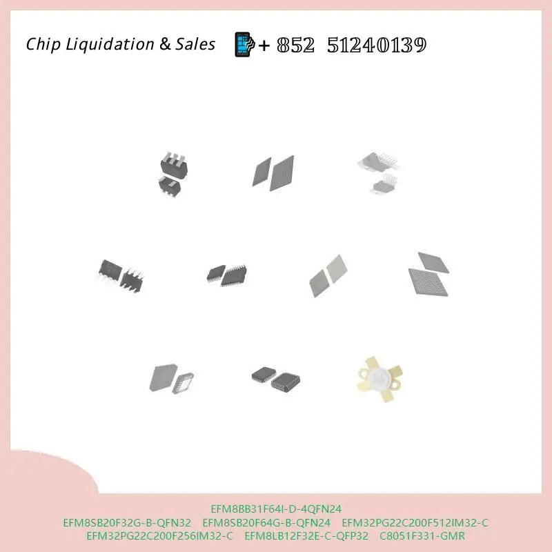 EFM32PG22C200F512IM32-C EFM32PG22C200F256IM32-C Integrated circuit EFM8BB31F64I-D-4QFN24 EFM8SB20F32G-B-QFN32 EFM8SB20F64G-B