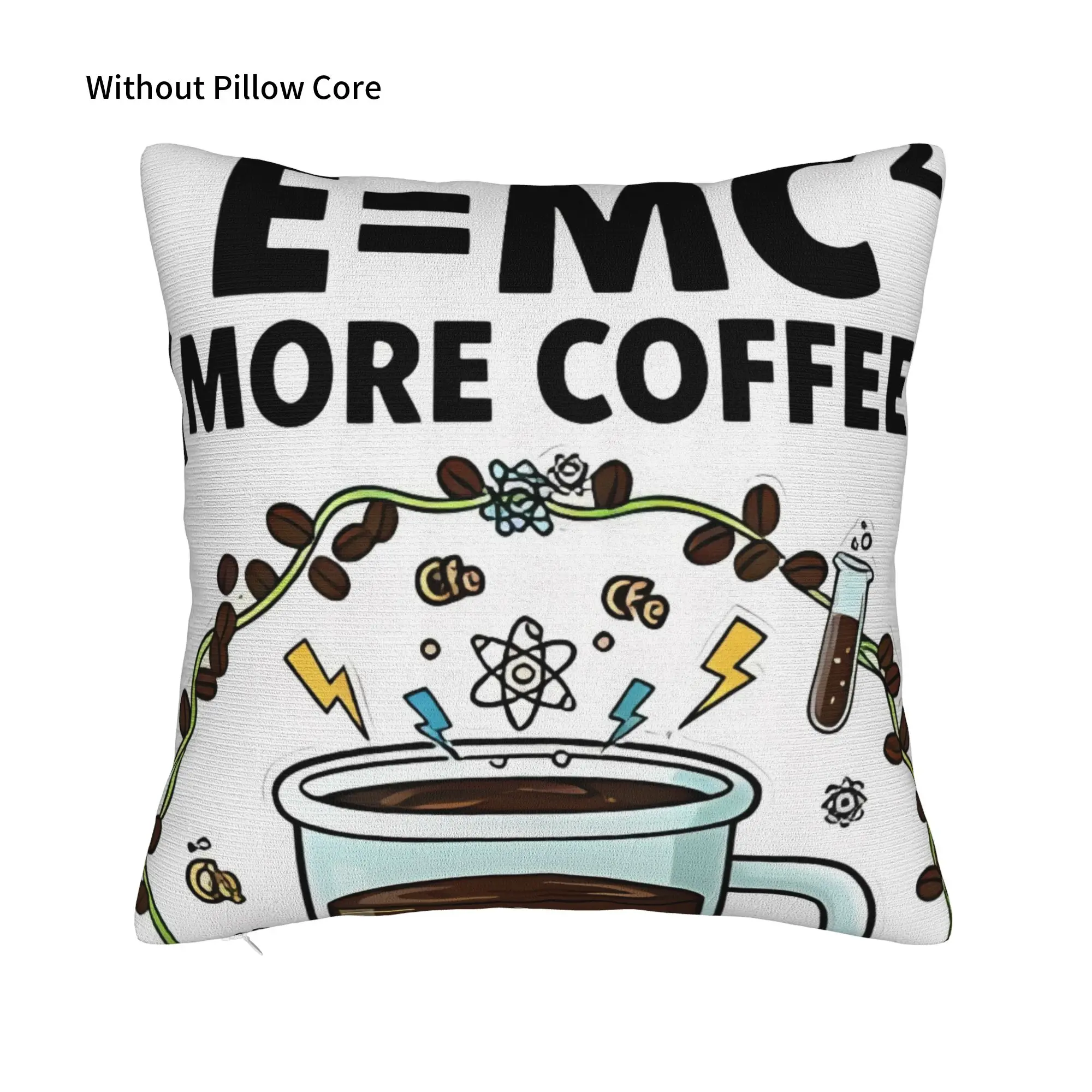 E=MC2 More Coffee  Decorative Pillowcases for Cozy E=MC2 Pillow Cover Zipper Closure