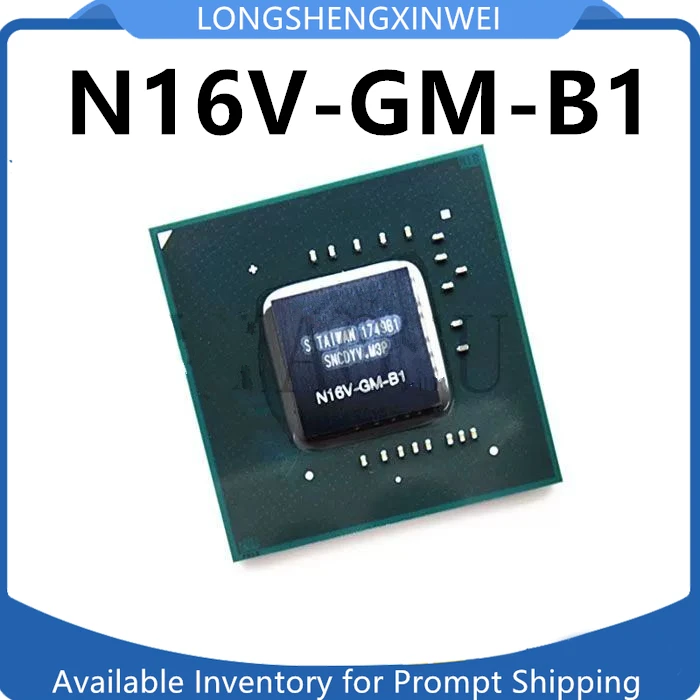 

1PCS New N16V-GM-B1 N16S-GMR-S-A2 N16V-GMR1-S-A2 BGA Original IC Chip in Stock