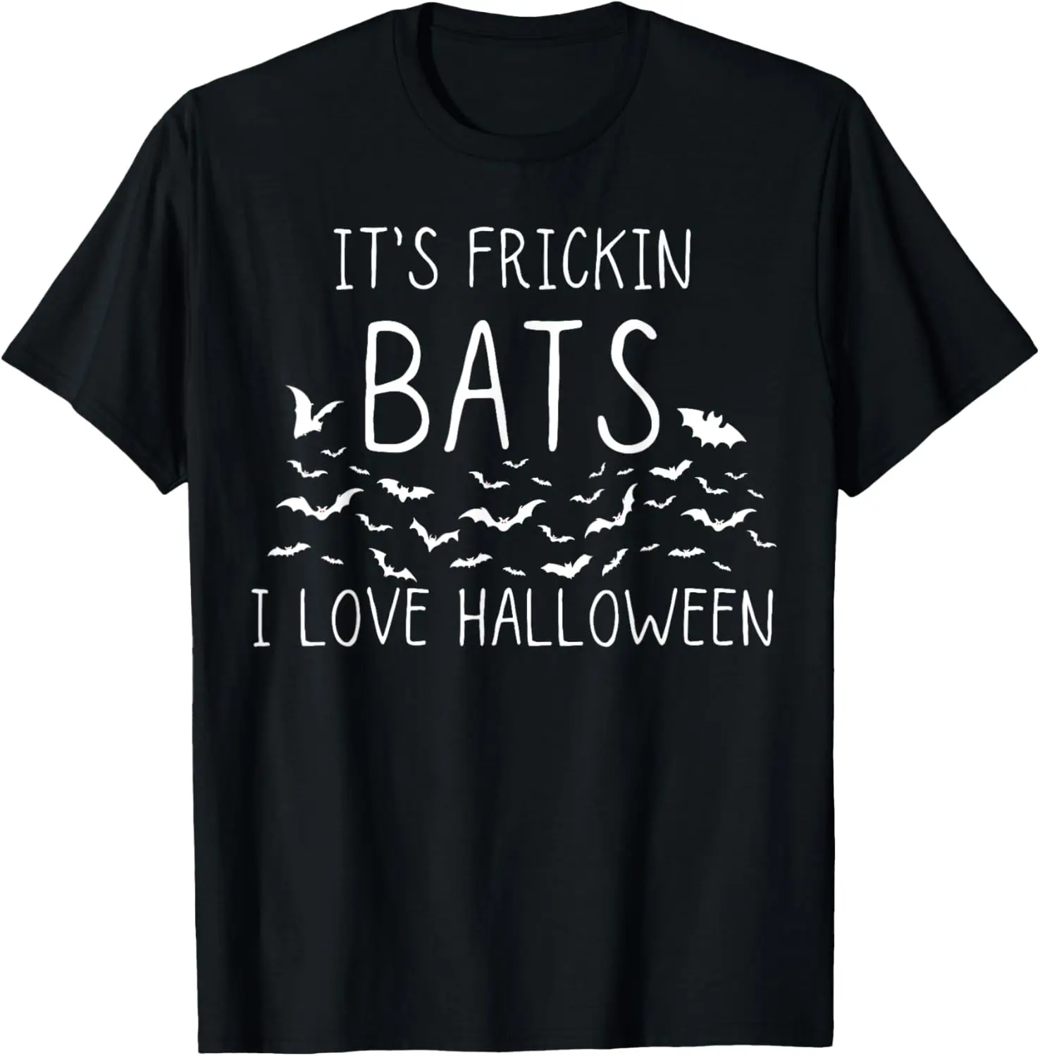 It's Frickin Bats I Love Halloween Men Women Adult T-Shirt