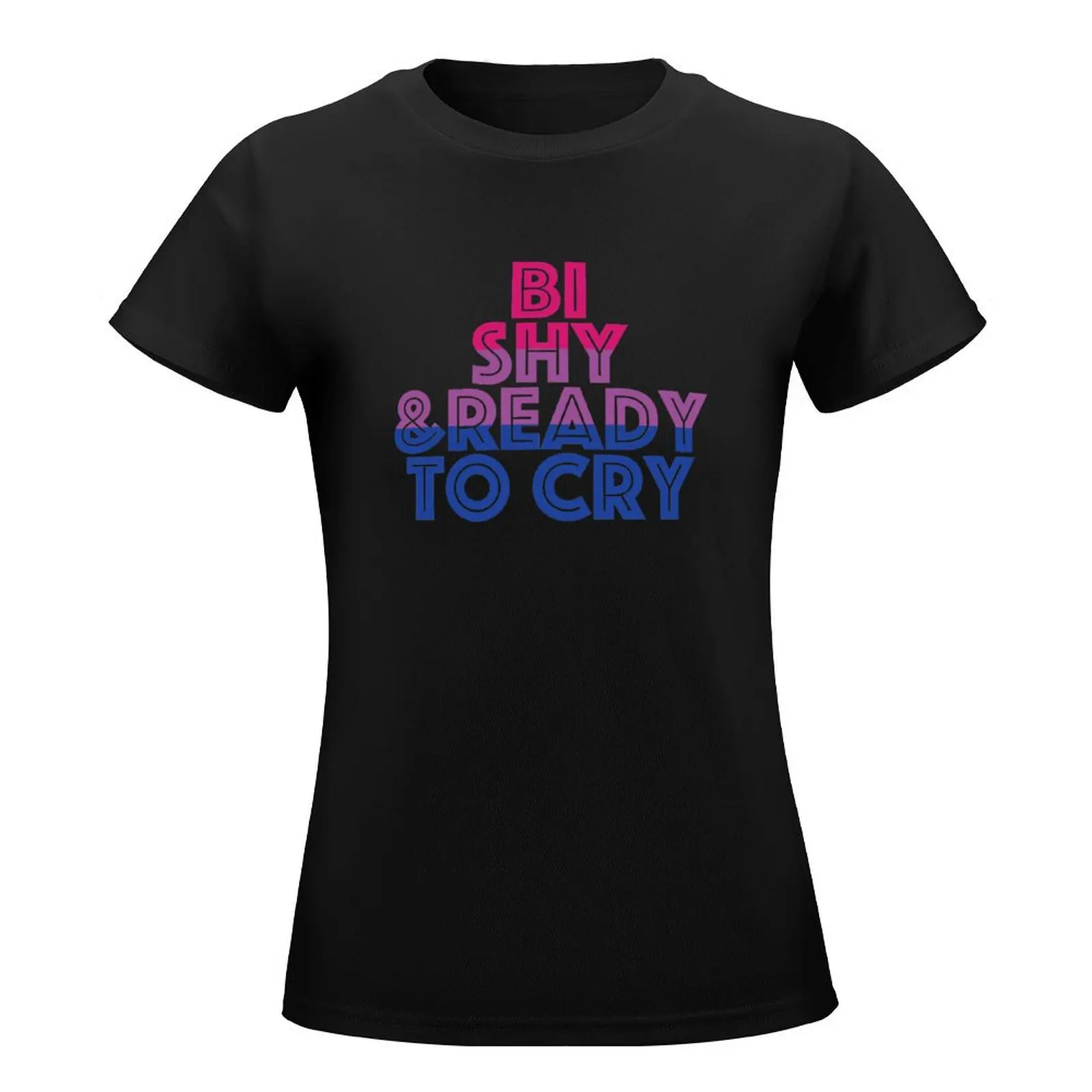 Bi, Shy and Ready to Cry T-Shirt tees plus size tops Aesthetic clothing kawaii clothes white t-shirt dress for Women sexy