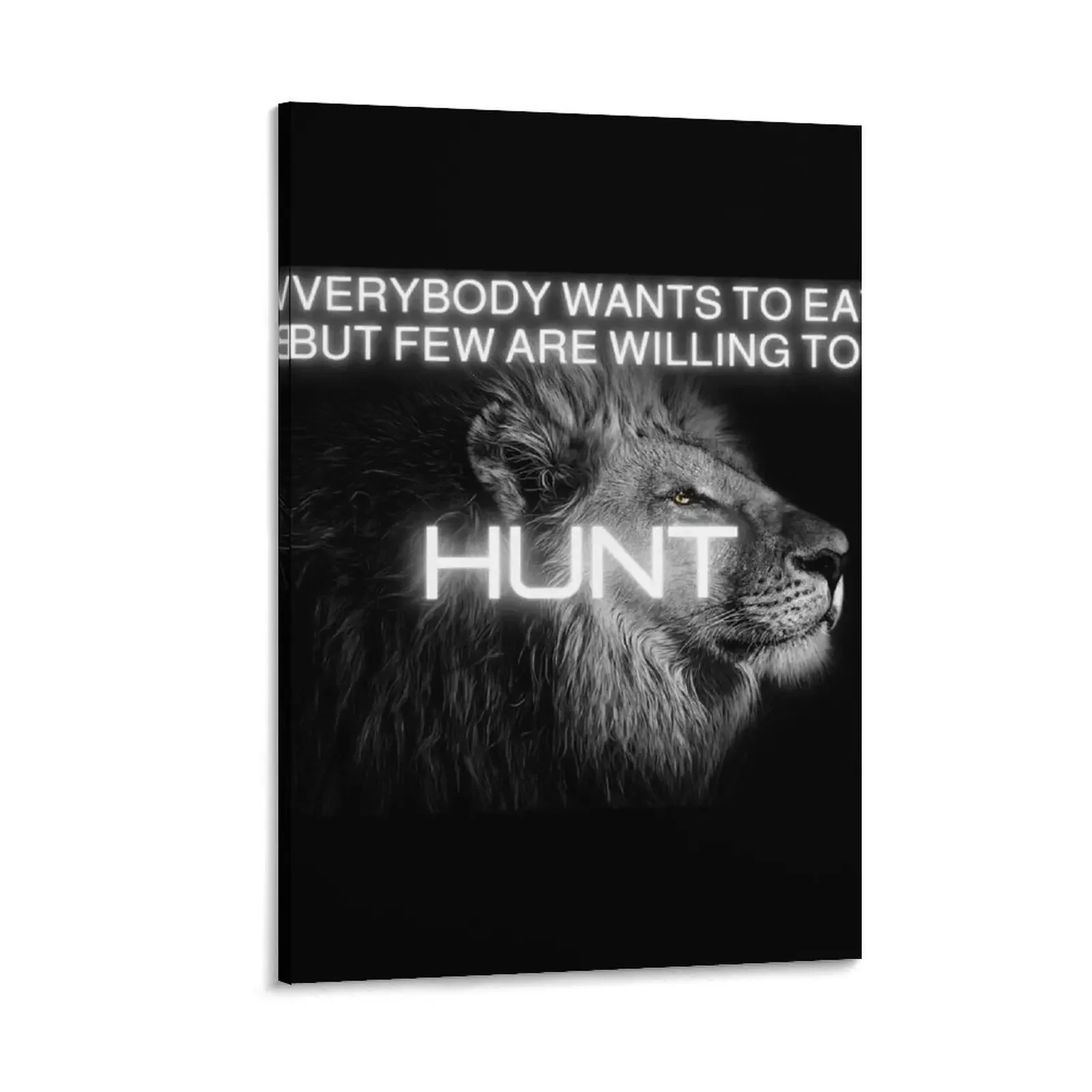 

Everybody wants to eat but few are willing to Hunt Motivational quote lion design Canvas Painting photos for living room