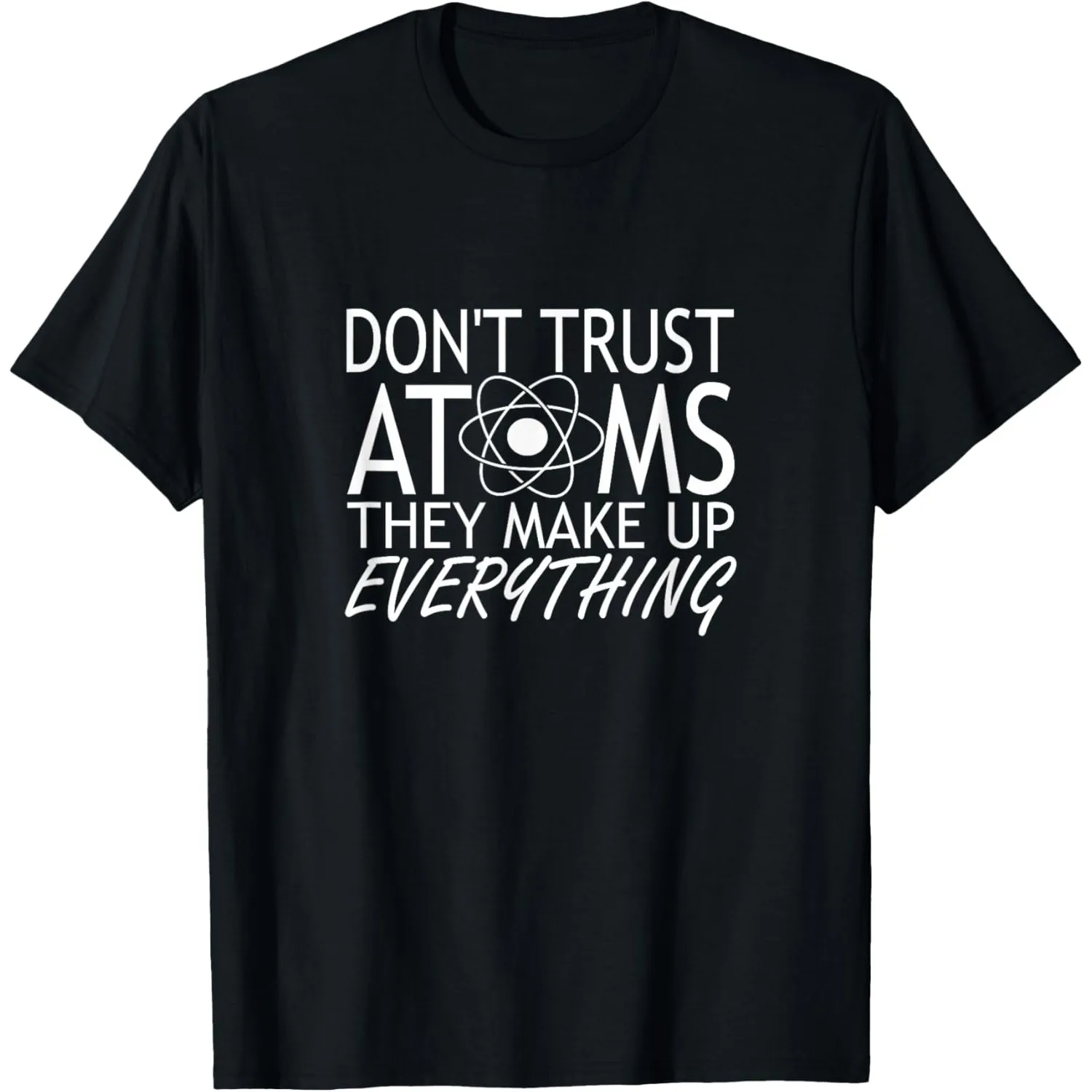 

Don't Trust Atoms Funny Science Graphic Tee Men Breathable Cotton Casual Short Sleeve T-Shirt