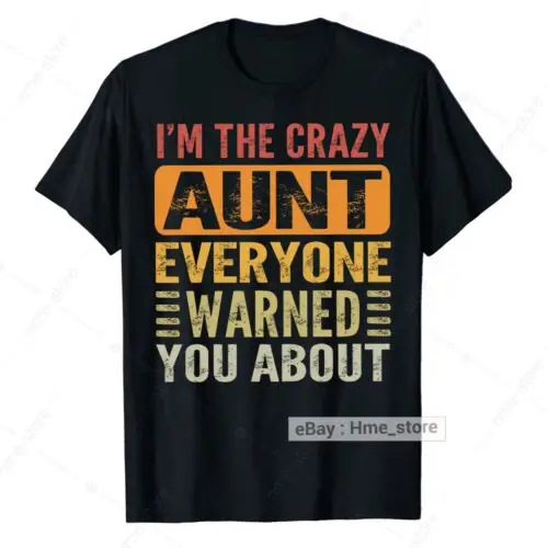 I'm The Crazy Aunt Everyone Warned You Funny Auntie T-shirt Fun Aunt Tee Gifts