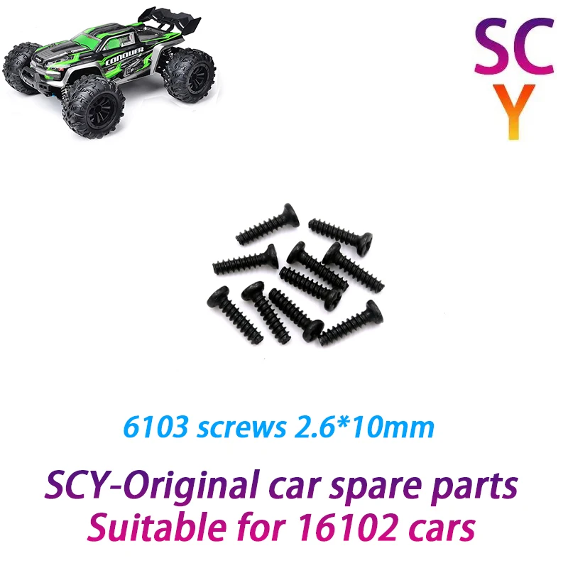 

SCY 16102 1/16 RC Car Original Spare Parts 6103 2.6*10mm screws Suitable for SCY 16101 16102 16103 Car