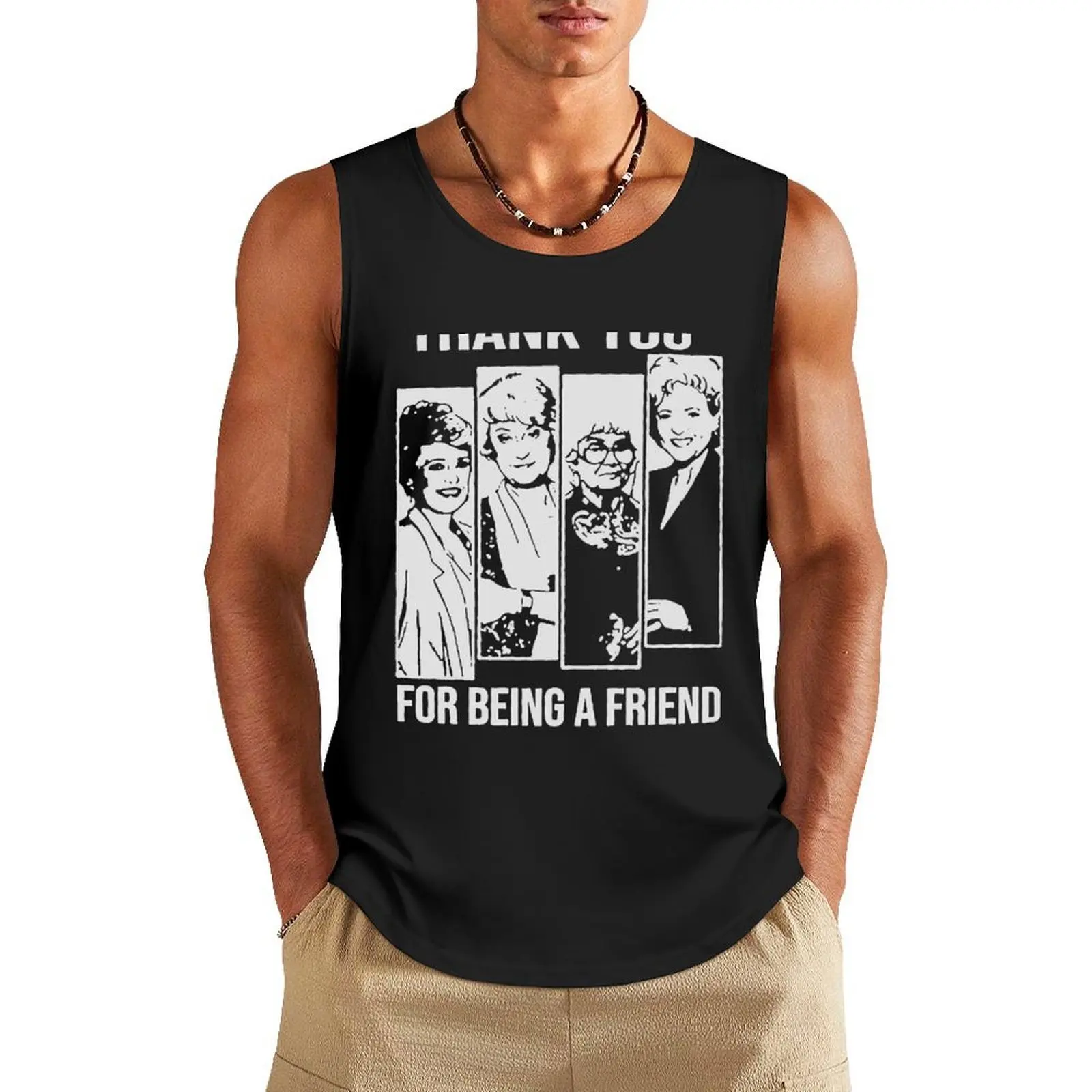 

Thank You For Being A Friend Golden Girls T-Shirt Tank Top sleeveless shirt man gym gym shirts vest men