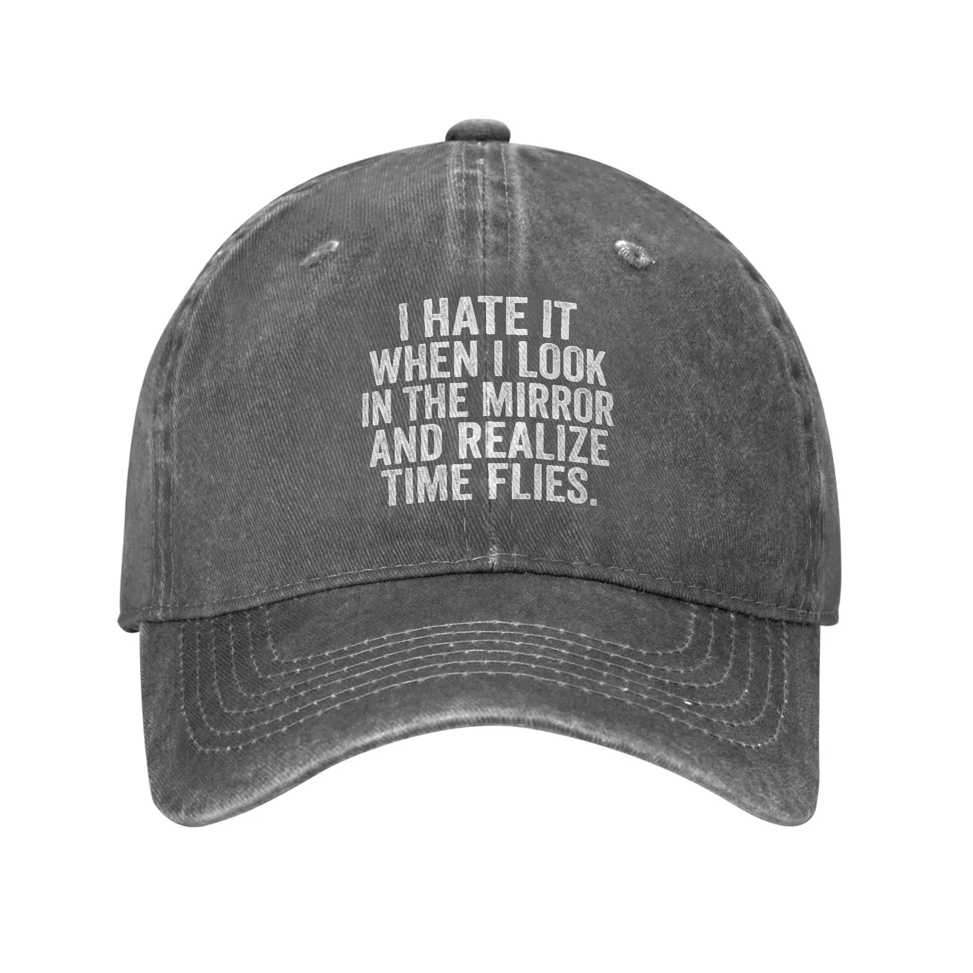 When I Look In The Mirror And Realize Time Flies Vintage Faded Text Baseball Cap Men Hats Women Visor Protection Snapback  Caps