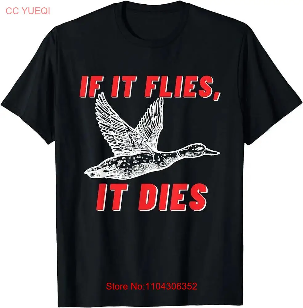 If It Flies It Dies - Funny Duck Goose Fowl Grouse Hunting T-Shirt long or short sleeves