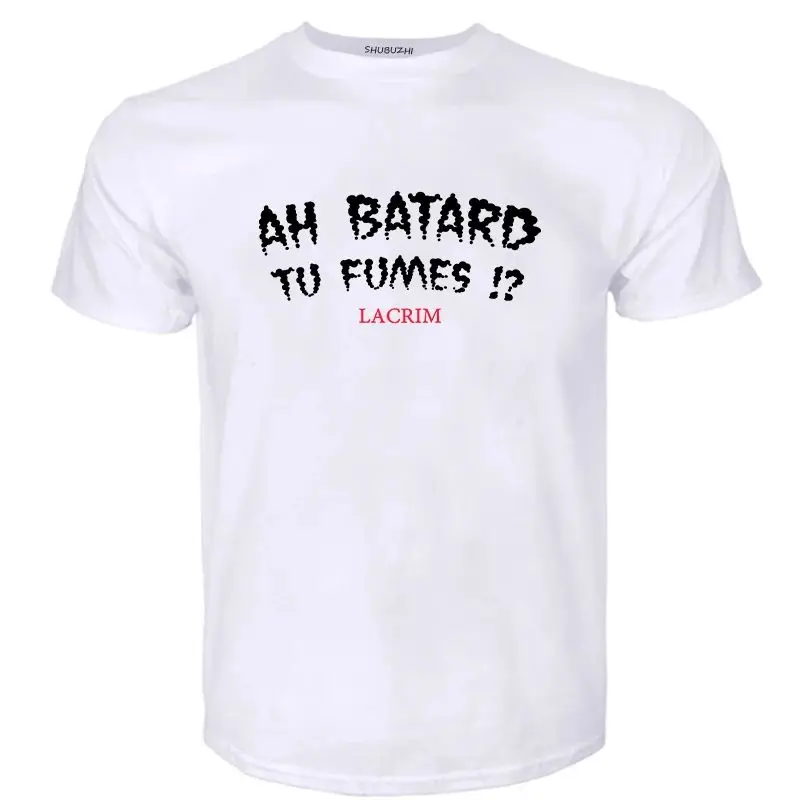 Mens T-shirts Cotton Teeshirt Ah Batard Tu Fumes Lacrim T-Shirt Vintage T Shirt Funny T Shirts Anime T-shirt T-shirt Men